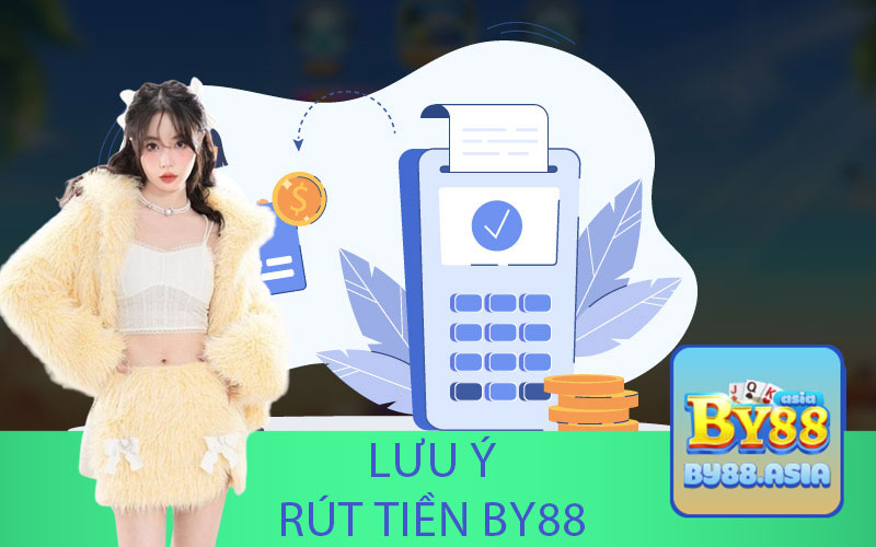 Lưu ý rút tiền By88